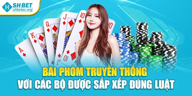 Bài phỏm truyền thống với các bộ được sắp xếp đúng luật
