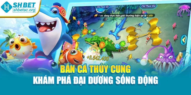 Bắn cá thủy cung khám phá đại dương sống động
