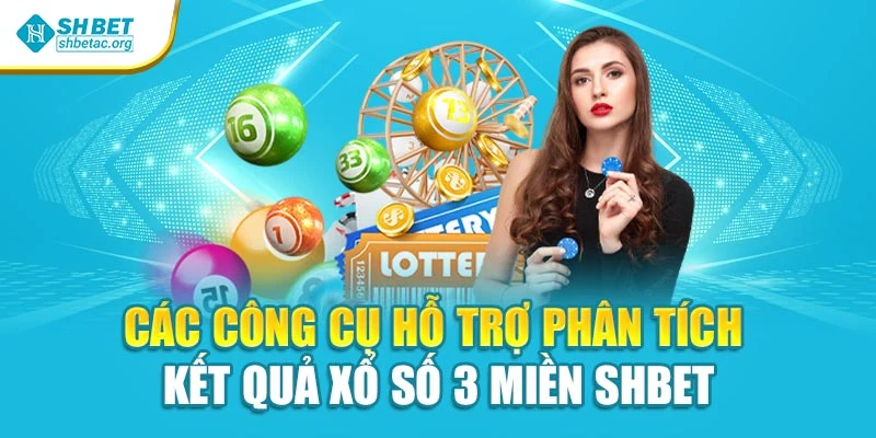 Các công cụ hỗ trợ phân tích kết quả xổ số 3 miền Shbet