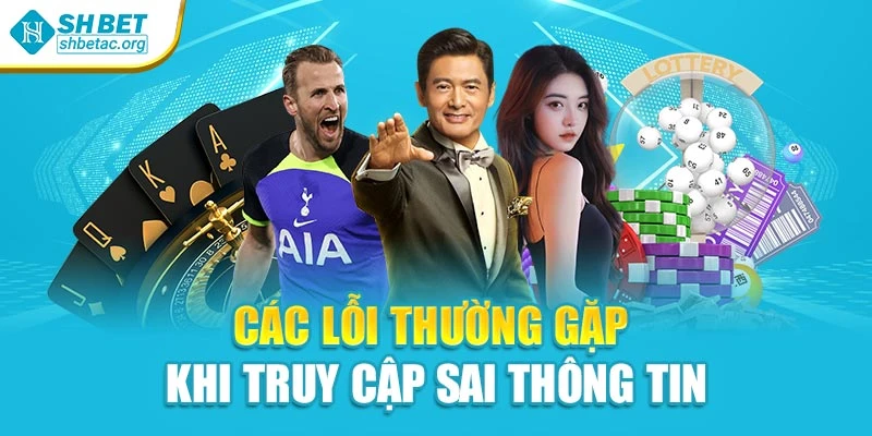 Các lỗi thường gặp khi truy cập sai thông tin