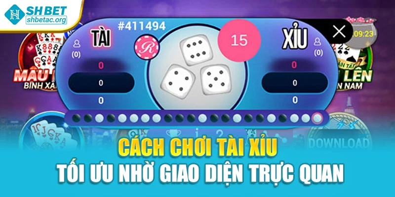 Cách chơi tài xỉu tối ưu nhờ giao diện trực quan