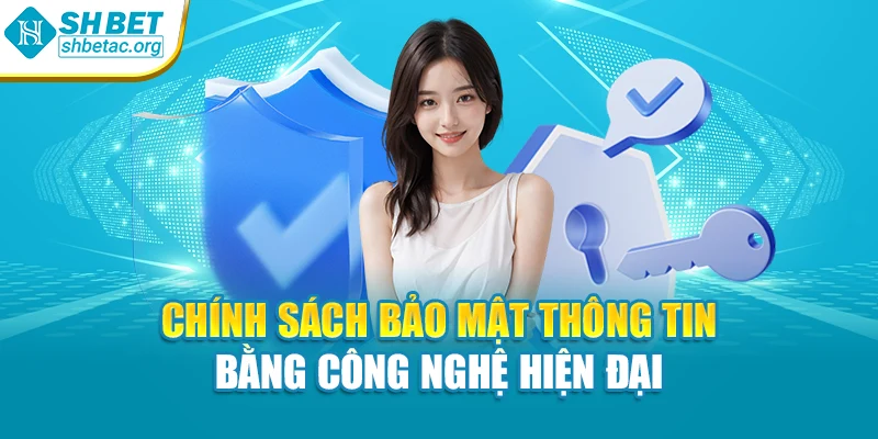 Chính sách bảo mật thông tin bằng công nghệ hiện đại