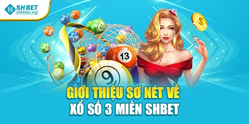 Giới thiệu sơ nét về xổ số 3 miền Shbet