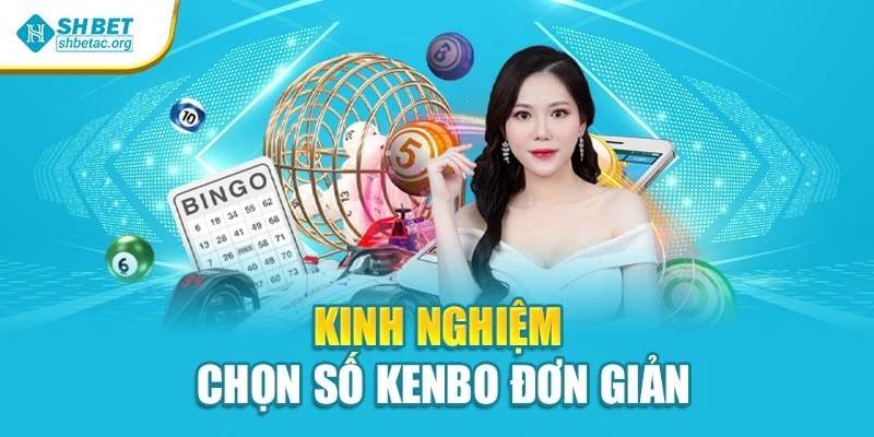 Kinh nghiệm chọn số Kenbo đơn giản