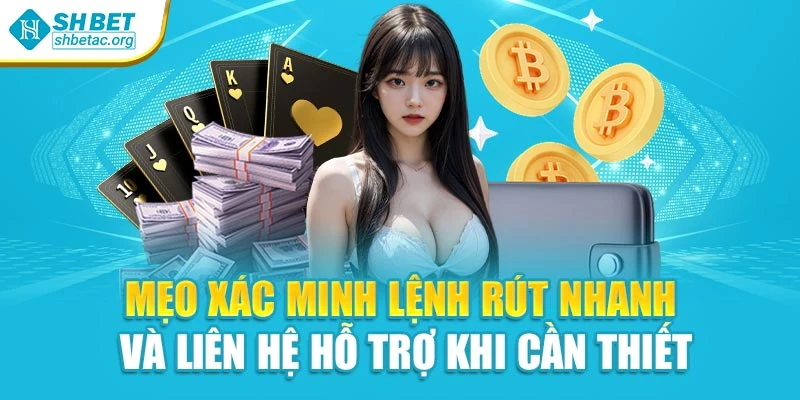 Mẹo xác minh lệnh rút nhanh và liên hệ hỗ trợ khi cần thiết