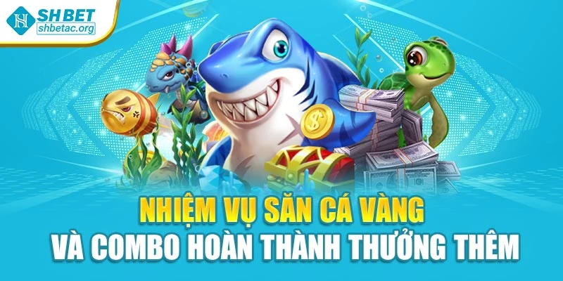 Nhiệm vụ săn cá vàng và combo hoàn thành thưởng thêm