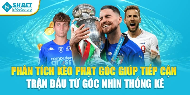 Phân tích kèo phạt góc giúp tiếp cận trận đấu từ góc nhìn thống kê