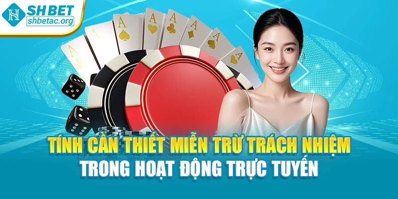 Tính cần thiết miễn trừ trách nhiệm trong hoạt động trực tuyến