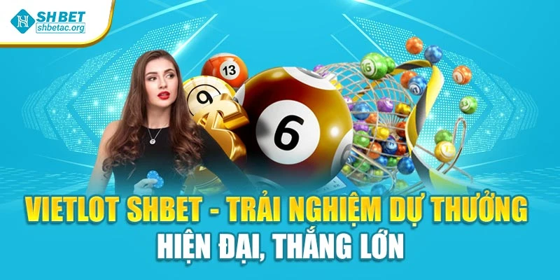 Vietlot SHBET - Trải Nghiệm Dự Thưởng Hiện Đại, Thắng Lớn