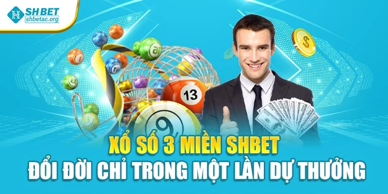Xổ Số 3 Miền Shbet – Đổi Đời Chỉ Trong Một Lần Dự Thưởng