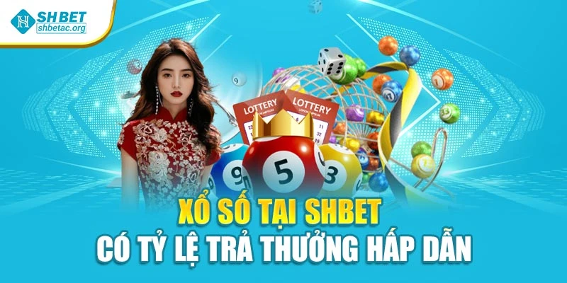 Xổ số tại SHBET có tỷ lệ trả thưởng hấp dẫn